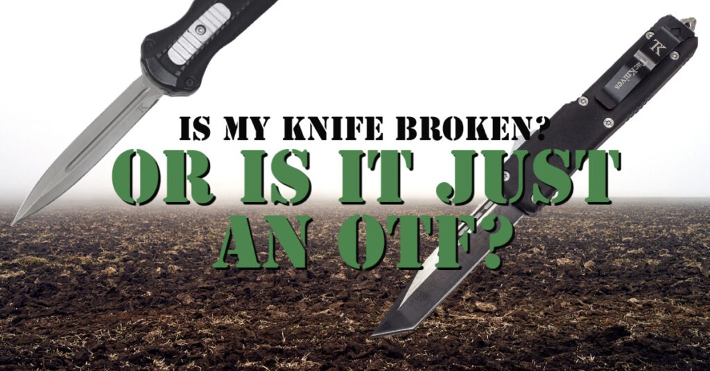 Is my OTF Knife Broken?